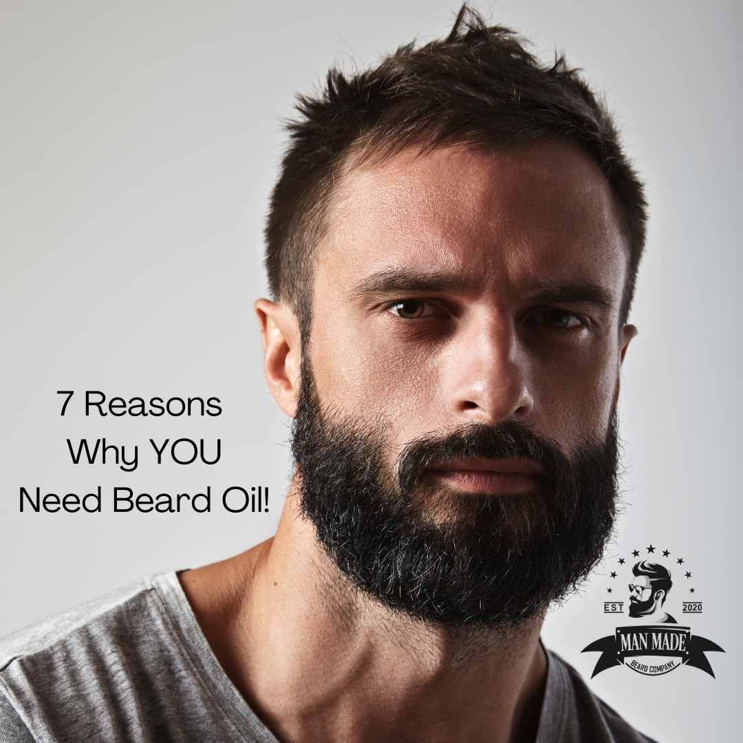 7 Reasons Why YOU Need Beard Oil UK - Man Made Beard Company